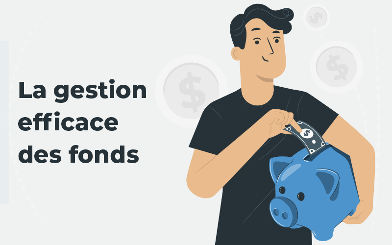 LA GESTION EFFICACE DES FONDS