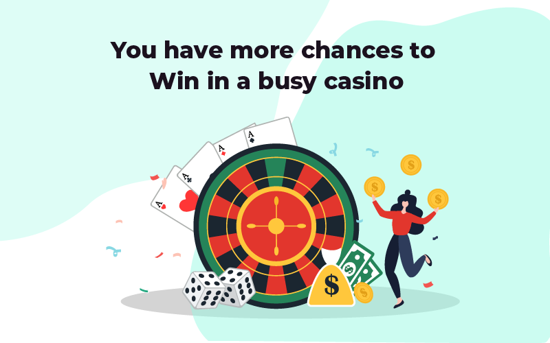 More changes to win in a busy casino
